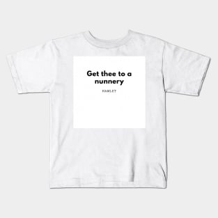 Get Thee to a Numnery Kids T-Shirt